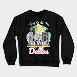 Happy Easter Day Dallas Crewneck Sweatshirt